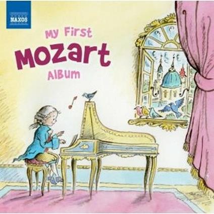 My First Mozart Album - CD Audio di Wolfgang Amadeus Mozart