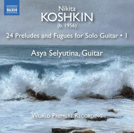 24 Preludi e fughe per chitarra - CD Audio di Nikita Koshkin,Asya Selyutina