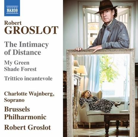 The Intimacy of Distance - CD Audio di Robert Groslot,Brussels Philharmonic,Charlotte Wajnberg