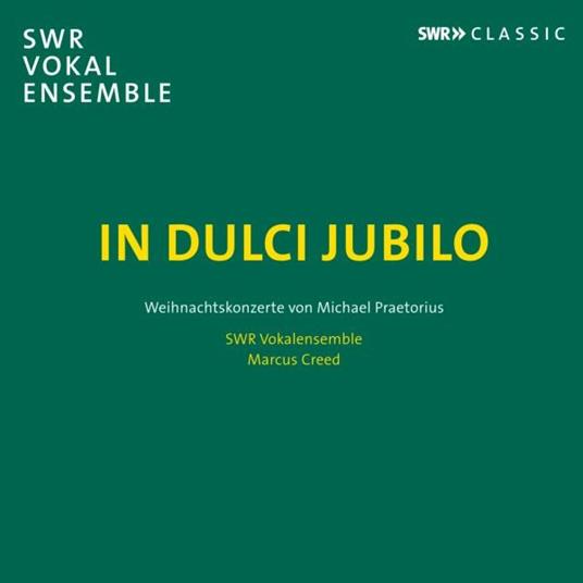 In Dulci Jubilo - CD Audio di Michael Praetorius,SWR Vokalensemble Stoccarda