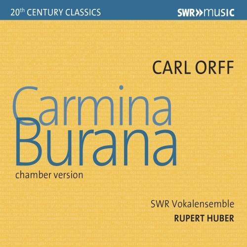 Carmina Burana (Chamber Version) - CD Audio di Carl Orff,Rupert Huber,SWR Vokalensemble Stoccarda