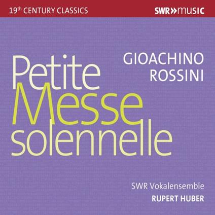 Petite messe solennelle - CD Audio di Gioachino Rossini,Rupert Huber,SWR Vokalensemble Stoccarda