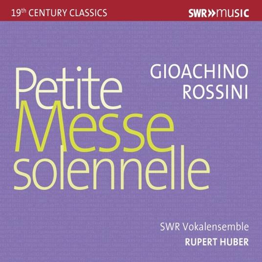 Petite messe solennelle - CD Audio di Gioachino Rossini,Rupert Huber,SWR Vokalensemble Stoccarda