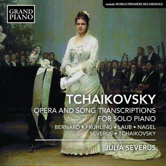 Opera and Song Transcriptions for Piano - CD Audio di Pyotr Ilyich Tchaikovsky,Julia Severus