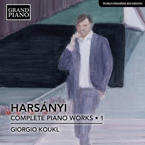 Musica per pianoforte completa vol.1 - CD Audio di Tibor Harsanyi,Giorgio Koukl