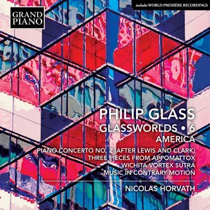 Glassworlds vol.6 America - CD Audio di Philip Glass,Nicolas Horvath