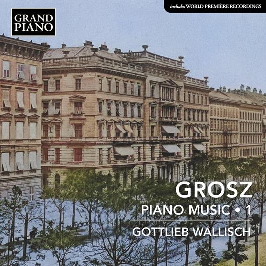 Piano Music Vol. 1 - CD Audio di Wilhelm Grosz
