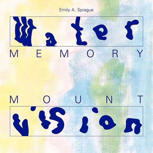 Water Memory - Mount Vision - CD Audio di Emily A. Sprague