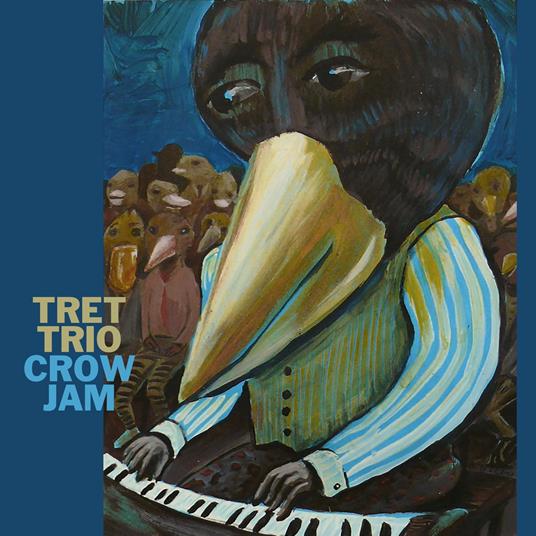 Crow Jam - CD Audio di Tret Trio