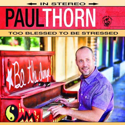 Too Blessed To Be Stressed - CD Audio di Paul Thorn