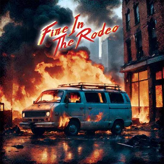 Fire In The Rodeo - CD Audio di Fire In The Rodeo