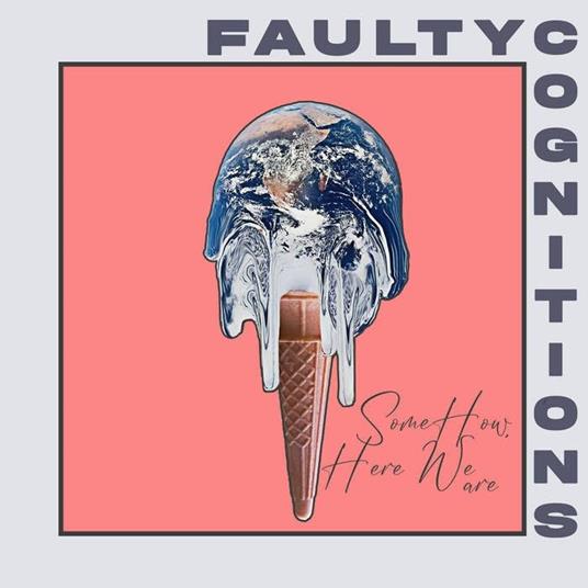 Somehow, Here We Are - Vinile LP di Faulty Cognitions