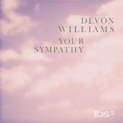 Your Sympathy - Vinile 7'' di Devon Williams
