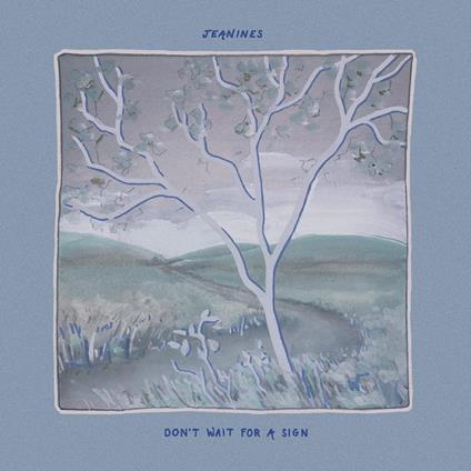 Don'T Wait For A Sign - CD Audio di Jeanines