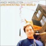 Reinventing the World - CD Audio di Andy Middleton