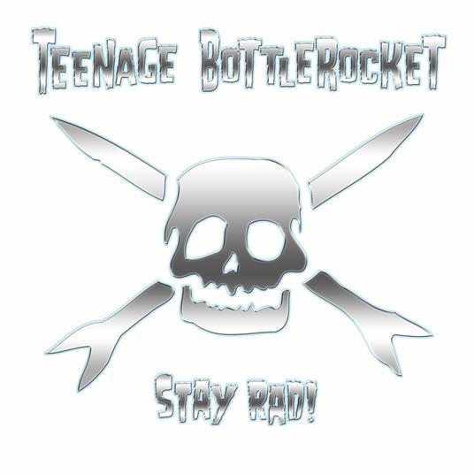 Stay Rad! - CD Audio di Teenage Bottlerocket