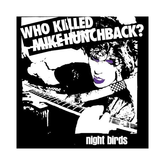 Who Killed Mike Hunchback - Vinile 7'' di Night Birds