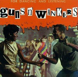 For Dancing And Listening - Vinile LP di Guns 'n' Wankers