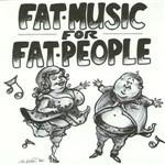 Fat Music vol.1: Fat Music for Fat People