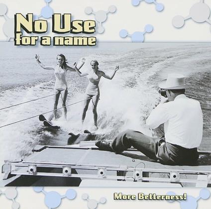 More Betterness! - CD Audio di No Use for a Name