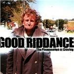 The Phenomenon of Craving - CD Audio di Good Riddance