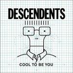 Cool to be you - CD Audio di Descendents