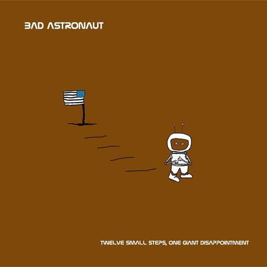 Twelve Small Steps, One Giant Disappoint - Vinile LP di Bad Astronaut