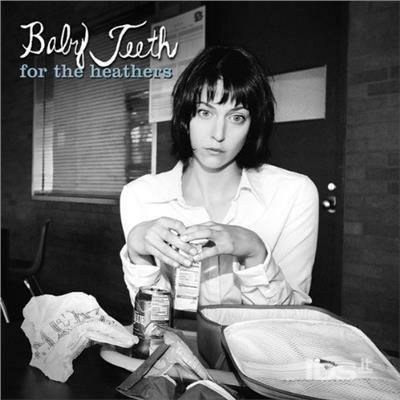 For the Heathers - CD Audio di Baby Teeth