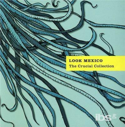 Crucial Collection - CD Audio di Look Mexico