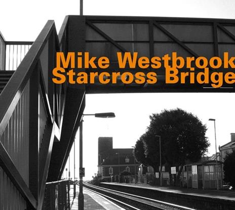 Starcross Bridge - CD Audio di Mike Westbrook