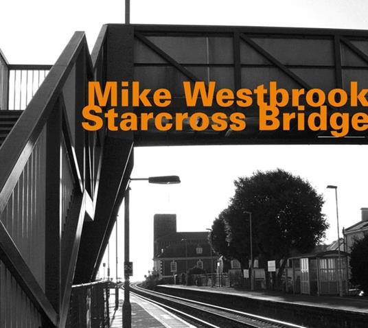 Starcross Bridge - CD Audio di Mike Westbrook