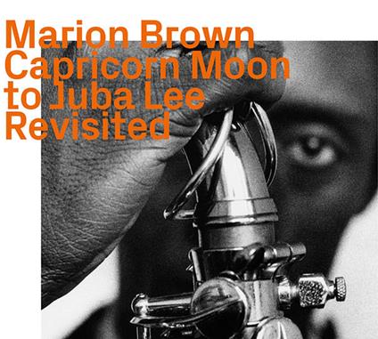 Capricorn Moon To Juba Lee Revisited - CD Audio di Marion Brown