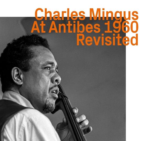 Charles Mingus At Antibes 1960 Revisited - CD Audio di Charles Mingus