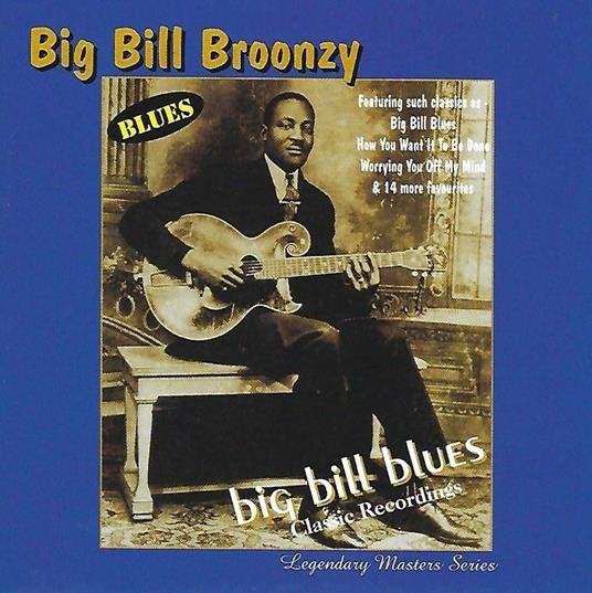 Big Bill Blues - CD Audio di Big Bill Broonzy