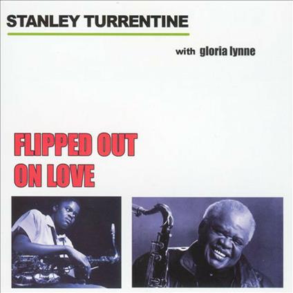 Flipped Out on Love - CD Audio di Stanley Turrentine