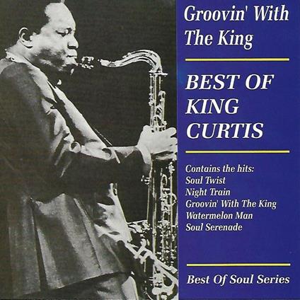 Groovin' with the King - CD Audio di King Curtis
