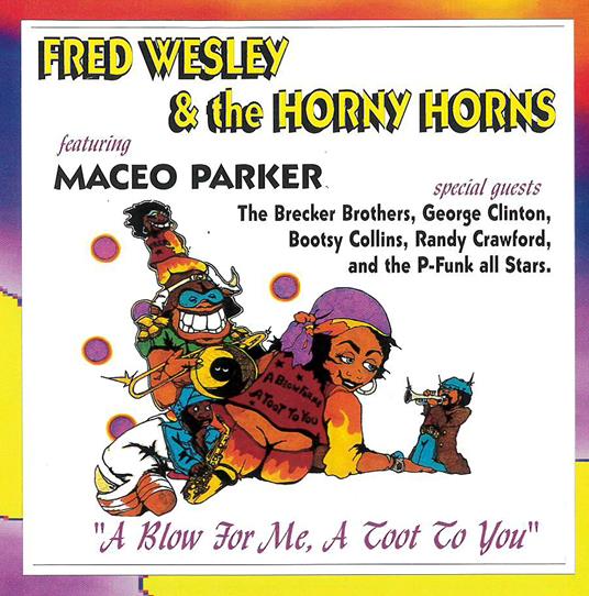 A Blow for Me, a Toot to You - CD Audio di Fred Wesley