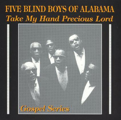 Take My Hand Precious Lord - CD Audio di Five Blind Boys of Alabama
