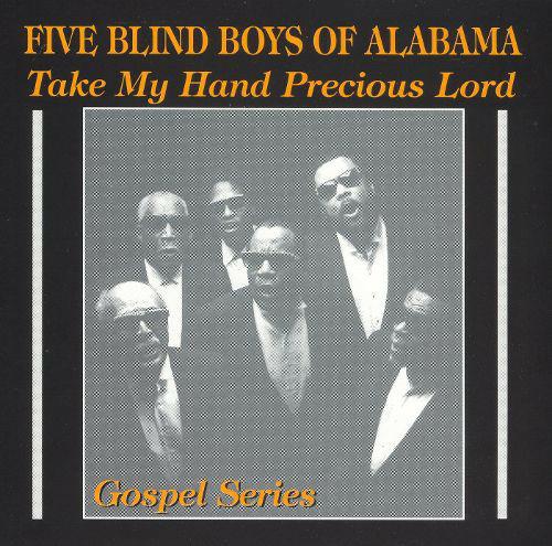 Take My Hand Precious Lord - CD Audio di Five Blind Boys of Alabama