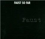 Faust - So Far