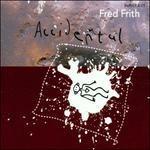 Accidental. Music for Dance vol.3 - CD Audio di Fred Frith