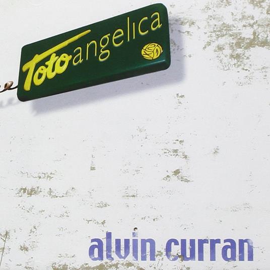 Totoangelica - CD Audio di Alvin Curran