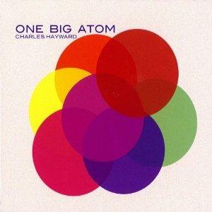 One Big Atom - CD Audio di Charles Hayward
