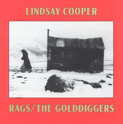 Rags. The Golddiggers - CD Audio di Lindsay Cooper