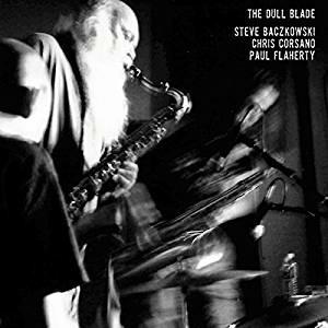 Dull Blade - Vinile LP di Paul Flaherty,Chris Corsano,Steve Baczkowski