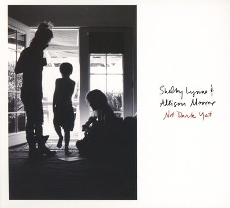 Not Dark Yet - CD Audio di Shelby Lynne,Allison Moorer