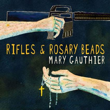 Rifles & Rosary Beads - Vinile LP di Mary Gauthier