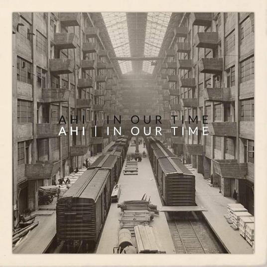 In Our Time - Vinile LP di Ahi