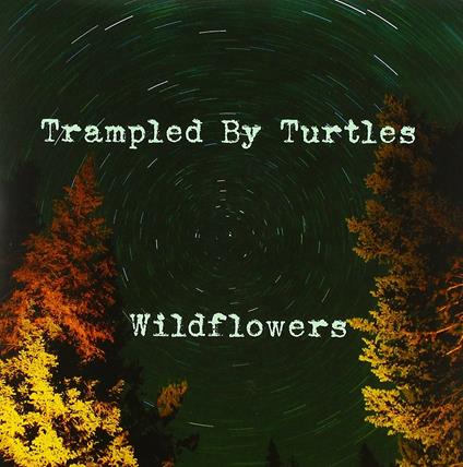 Wildflowers - Vinile 7'' di Trampled by Turtles