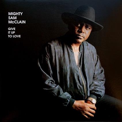 Give It Up To Love - Vinile LP di Mighty Sam McClain